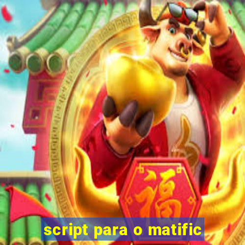 script para o matific